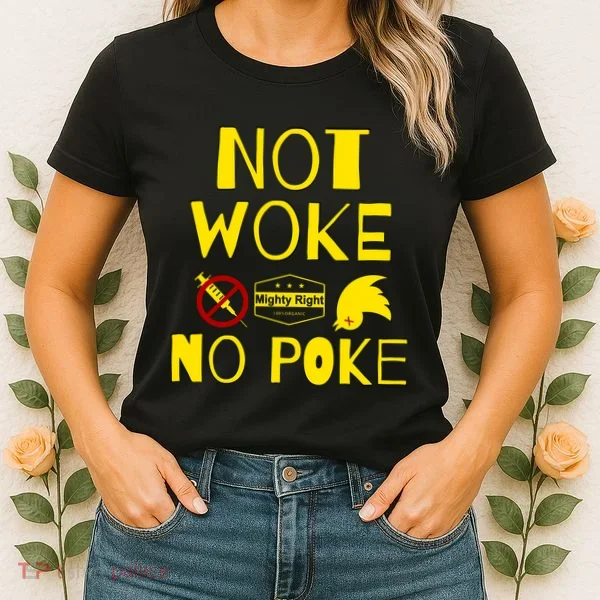 Not Woke, No Poke Women's T-Shirt