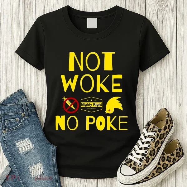 Not Woke, No Poke Women's T-Shirt