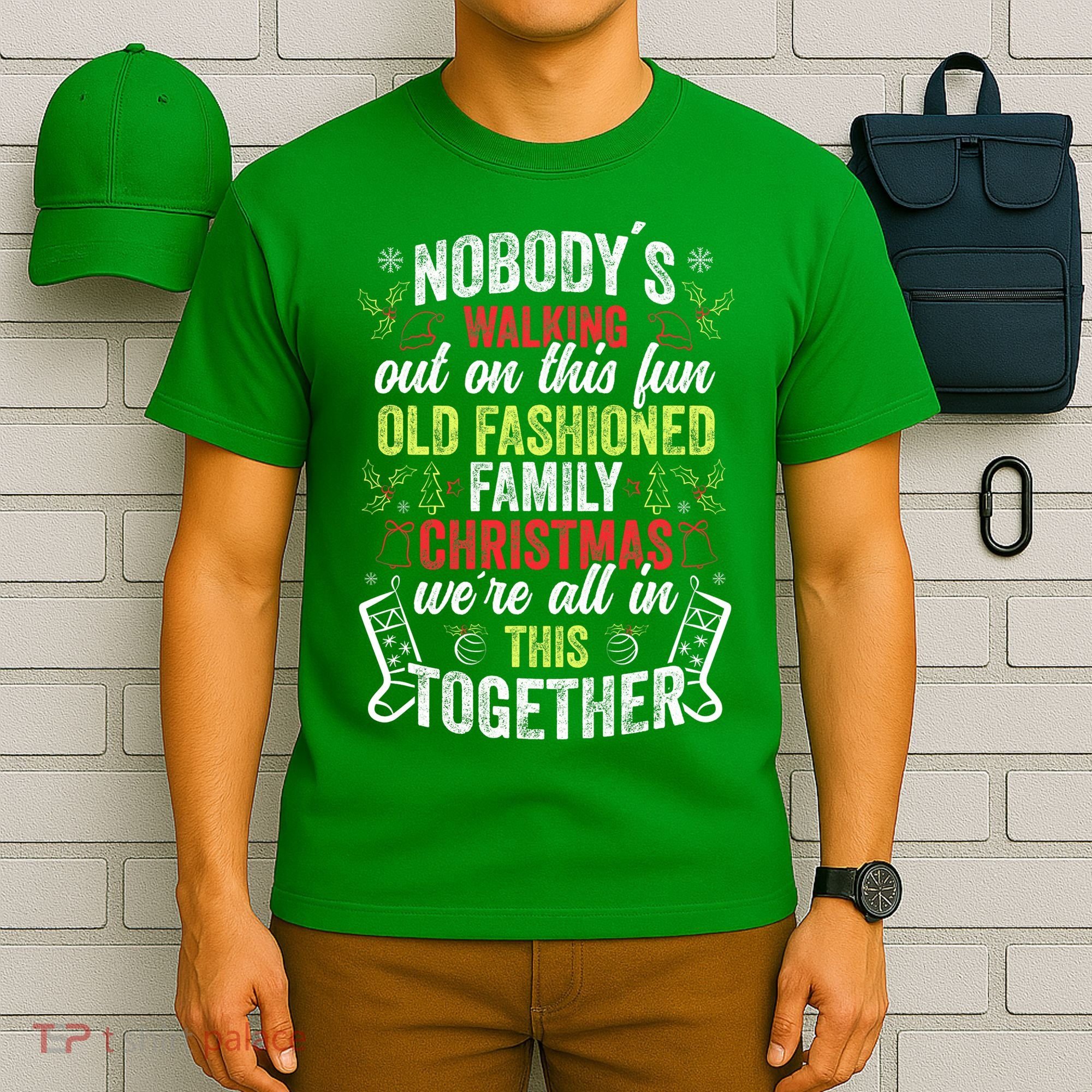Nobody's Walking Out On This Fun Old Family Christmas Xmas T-Shirt