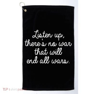 No War That Will End All Wars Quote Golf Towel