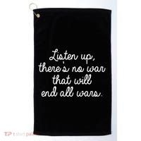 No War That Will End All Wars Quote Golf Towel thumb 0