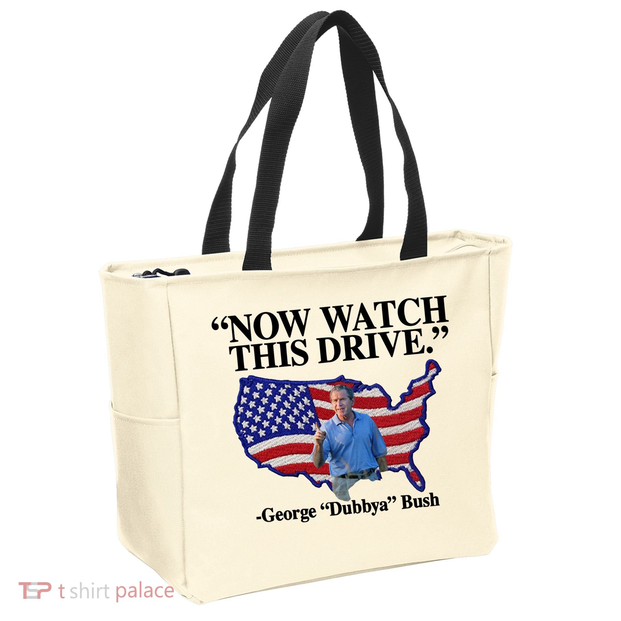 Now Watch This Drive George Dubbya Bush Tote Bag