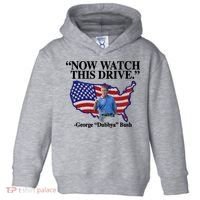 Now Watch This Drive George Dubbya Bush Toddler Hoodie thumb 0