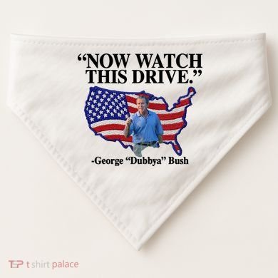 Now Watch This Drive George Dubbya Bush USA-Made Doggie Bandana