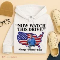 Now Watch This Drive George Dubbya Bush Hoodie thumb 4