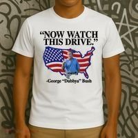 Now Watch This Drive George Dubbya Bush T-Shirt thumb 3