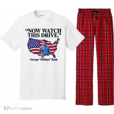 Now Watch This Drive George Dubbya Bush Pajama Set