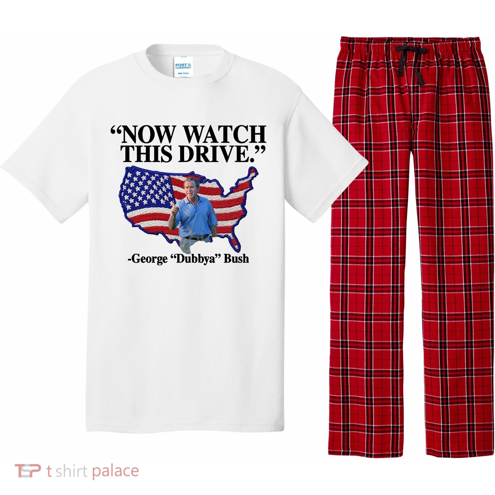 Now Watch This Drive George Dubbya Bush Pajama Set