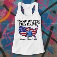 Now Watch This Drive George Dubbya Bush Women's Tank Top thumb 3