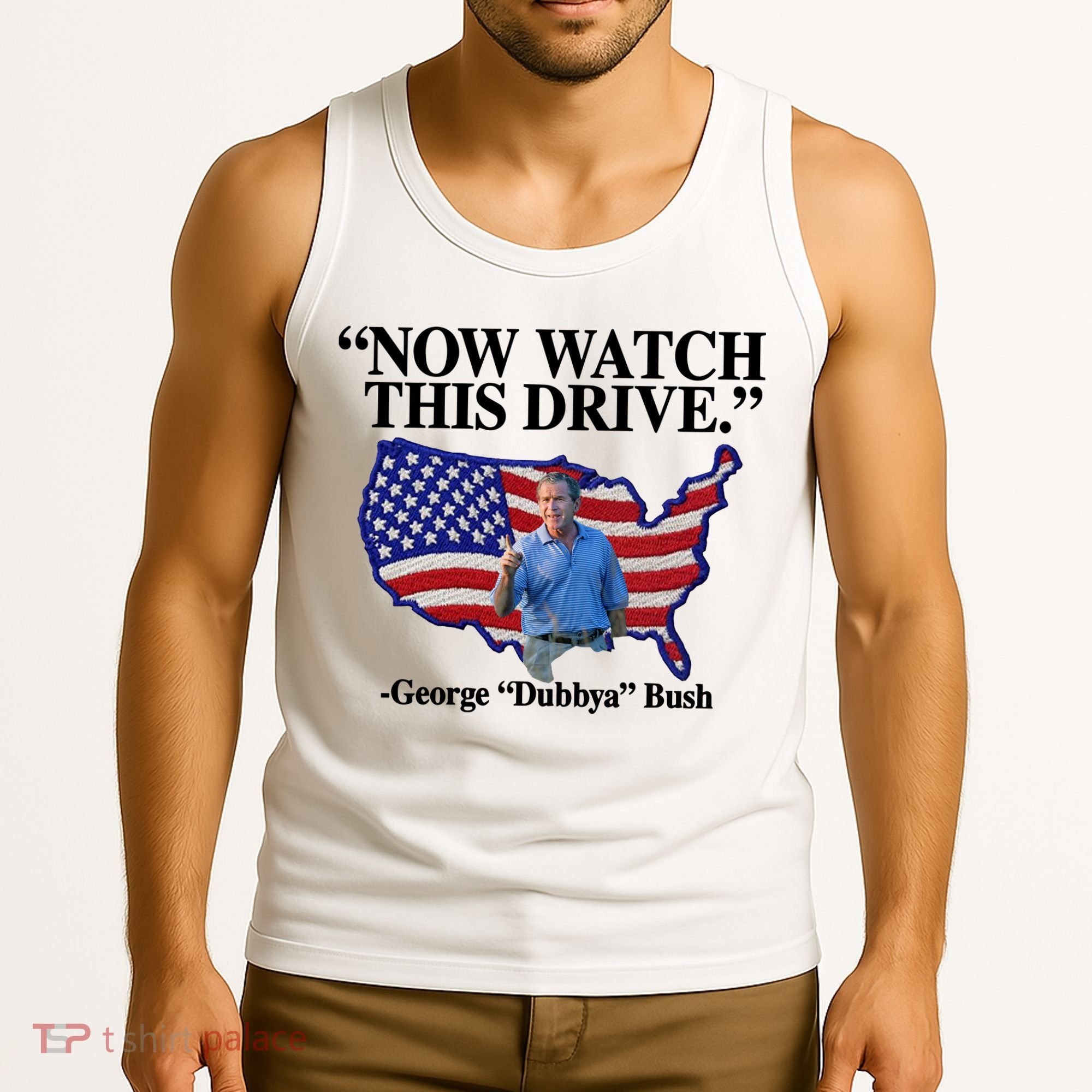 Now Watch This Drive George Dubbya Bush Tank Top