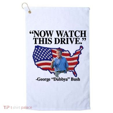 Now Watch This Drive George Dubbya Bush Golf Towel