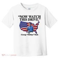 Now Watch This Drive George Dubbya Bush Toddler T-Shirt thumb 0