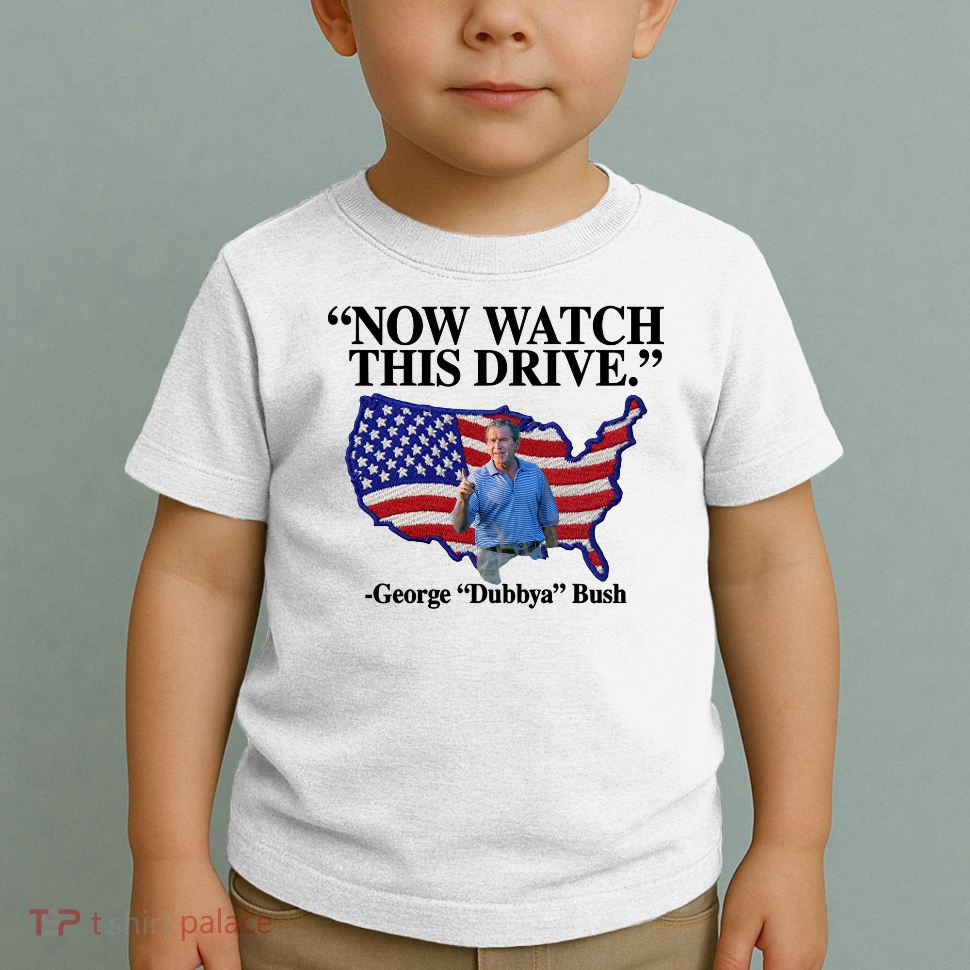 Now Watch This Drive George Dubbya Bush Toddler T-Shirt