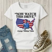 Now Watch This Drive George Dubbya Bush Women's T-Shirt thumb 3