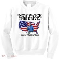Now Watch This Drive George Dubbya Bush Kids Sweatshirt thumb 0