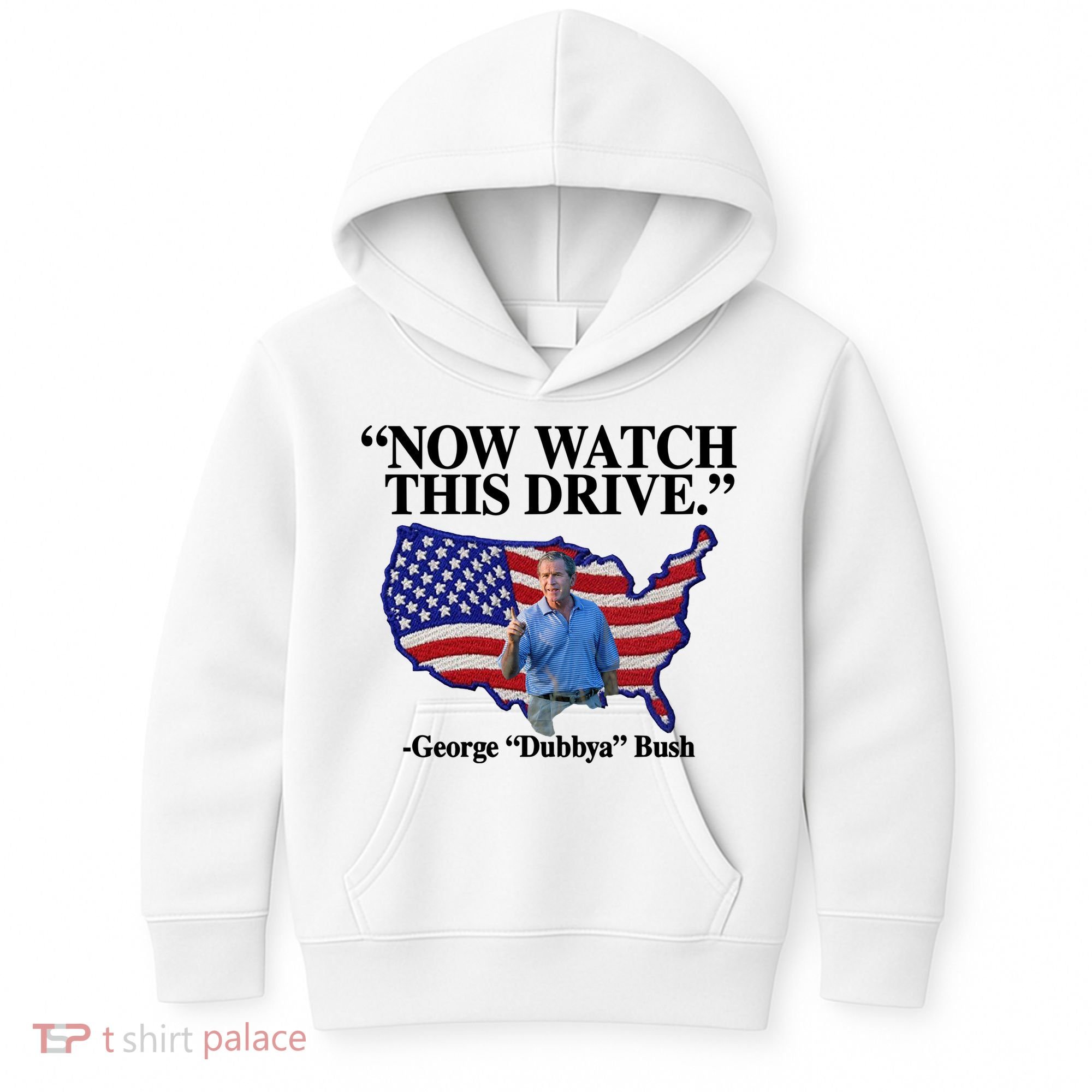 Now Watch This Drive George Dubbya Bush Kids Hoodie