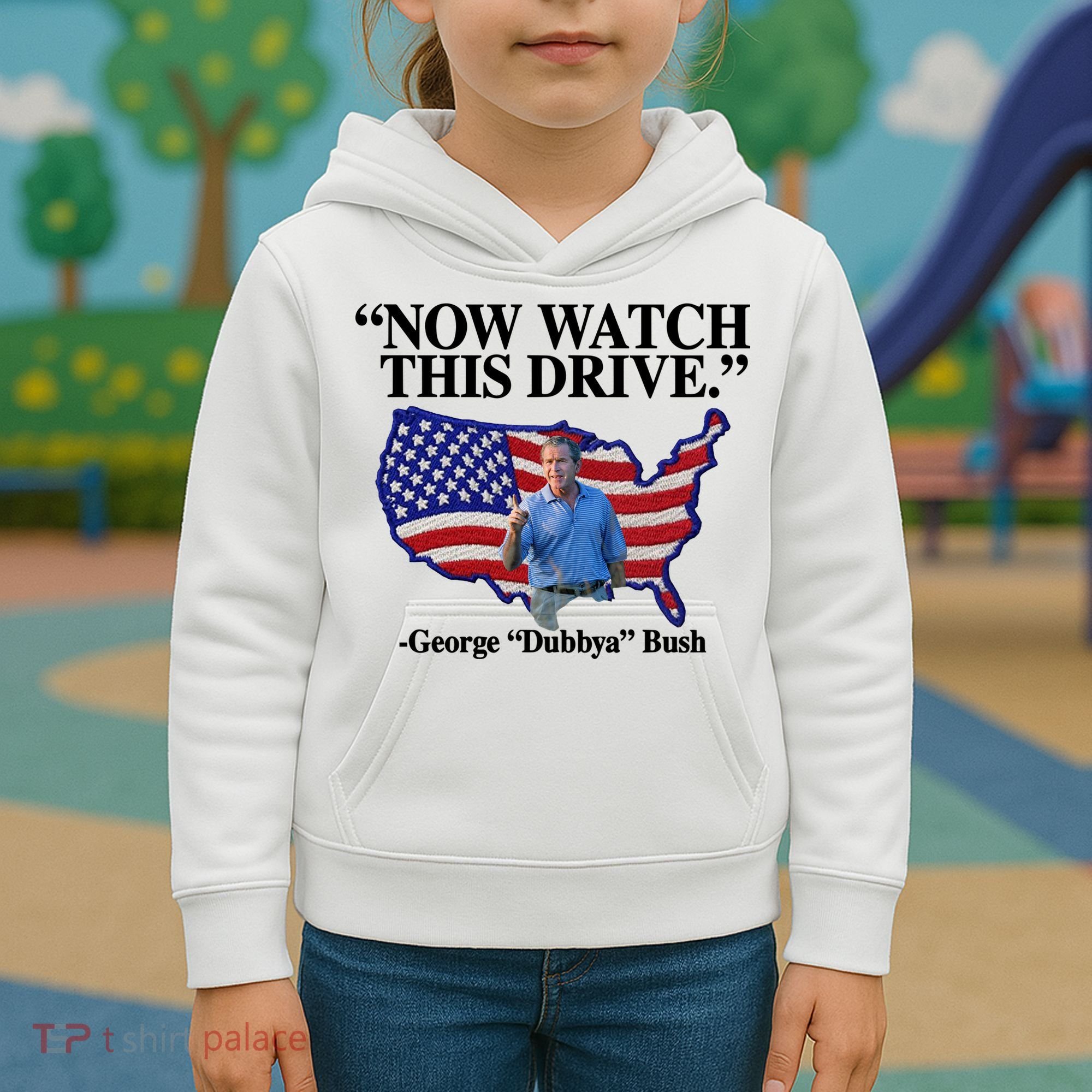 Now Watch This Drive George Dubbya Bush Kids Hoodie