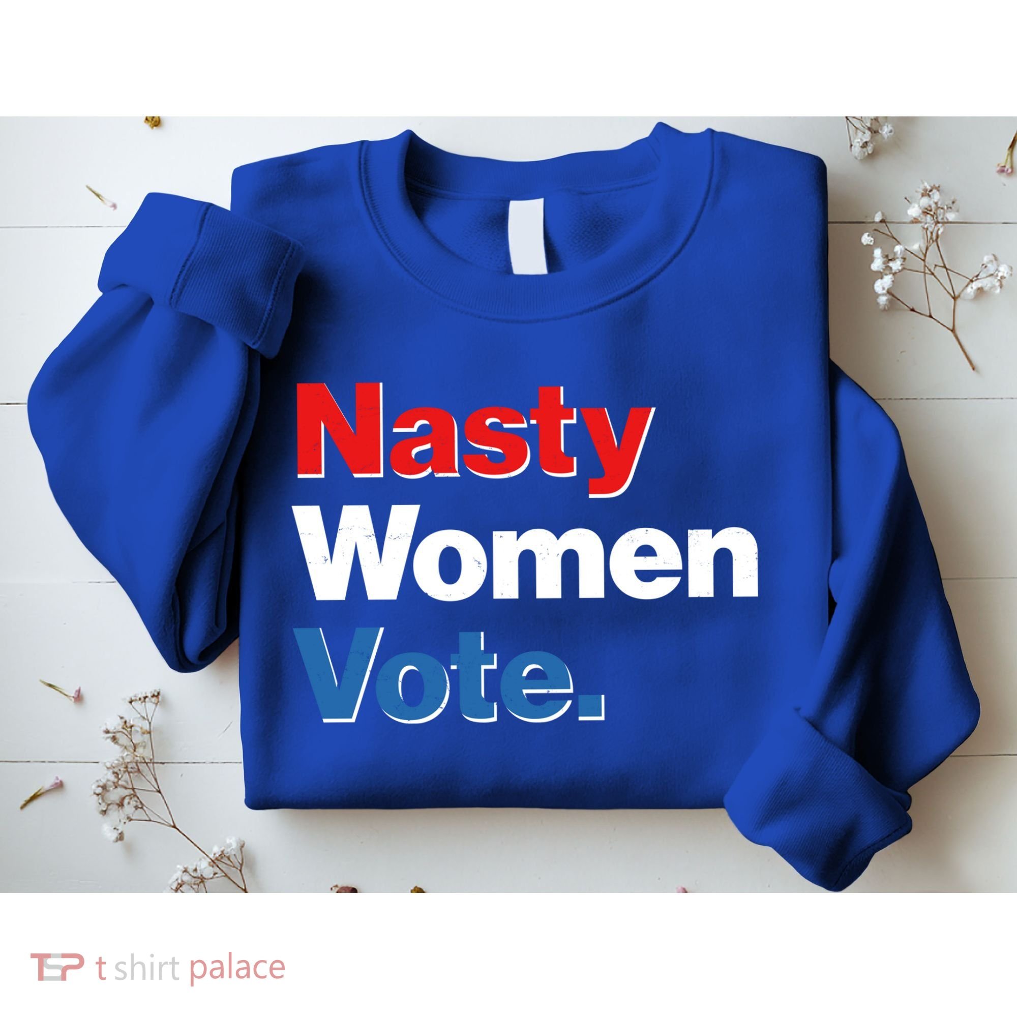 Nasty Women Vote Sweatshirt
