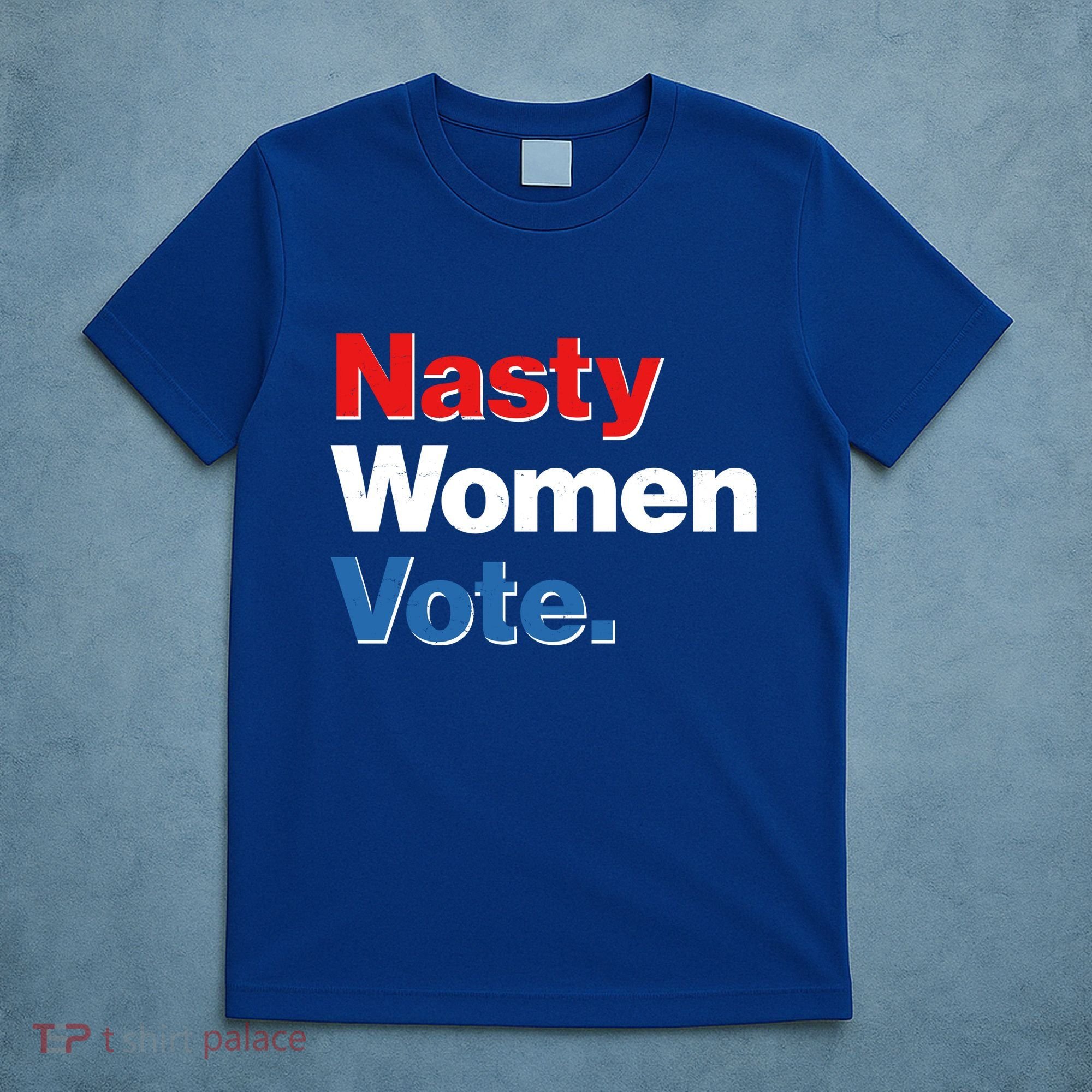 Nasty Women Vote T-Shirt