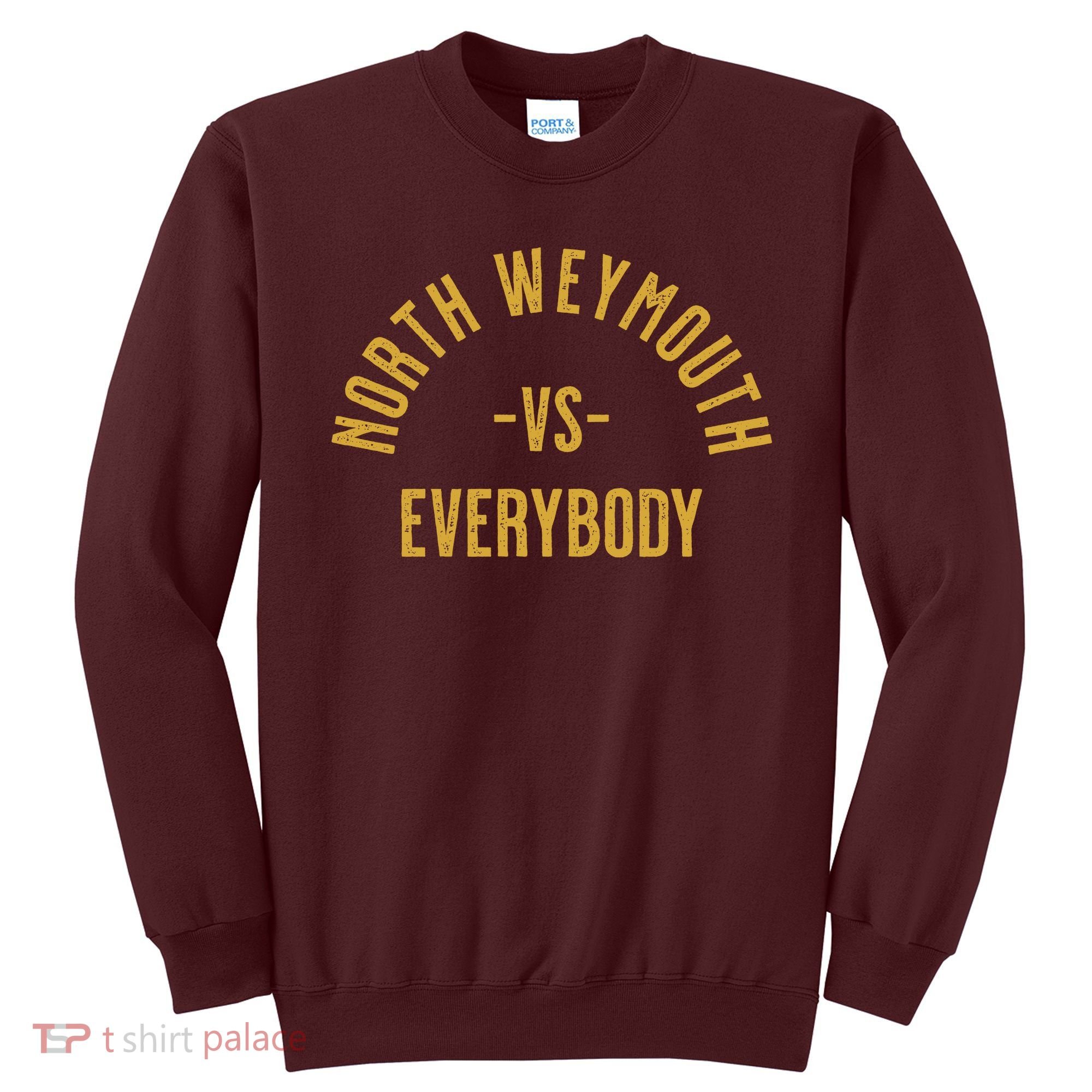 North Weymouth Vs Everybody Sweatshirt