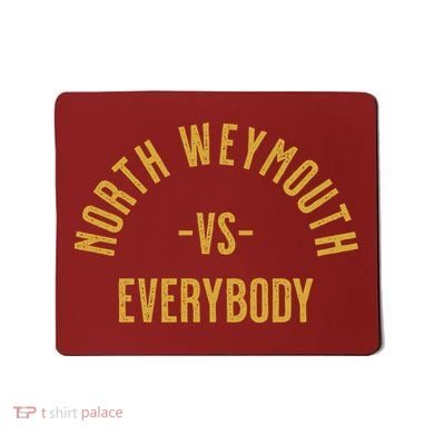 North Weymouth Vs Everybody Mousepad