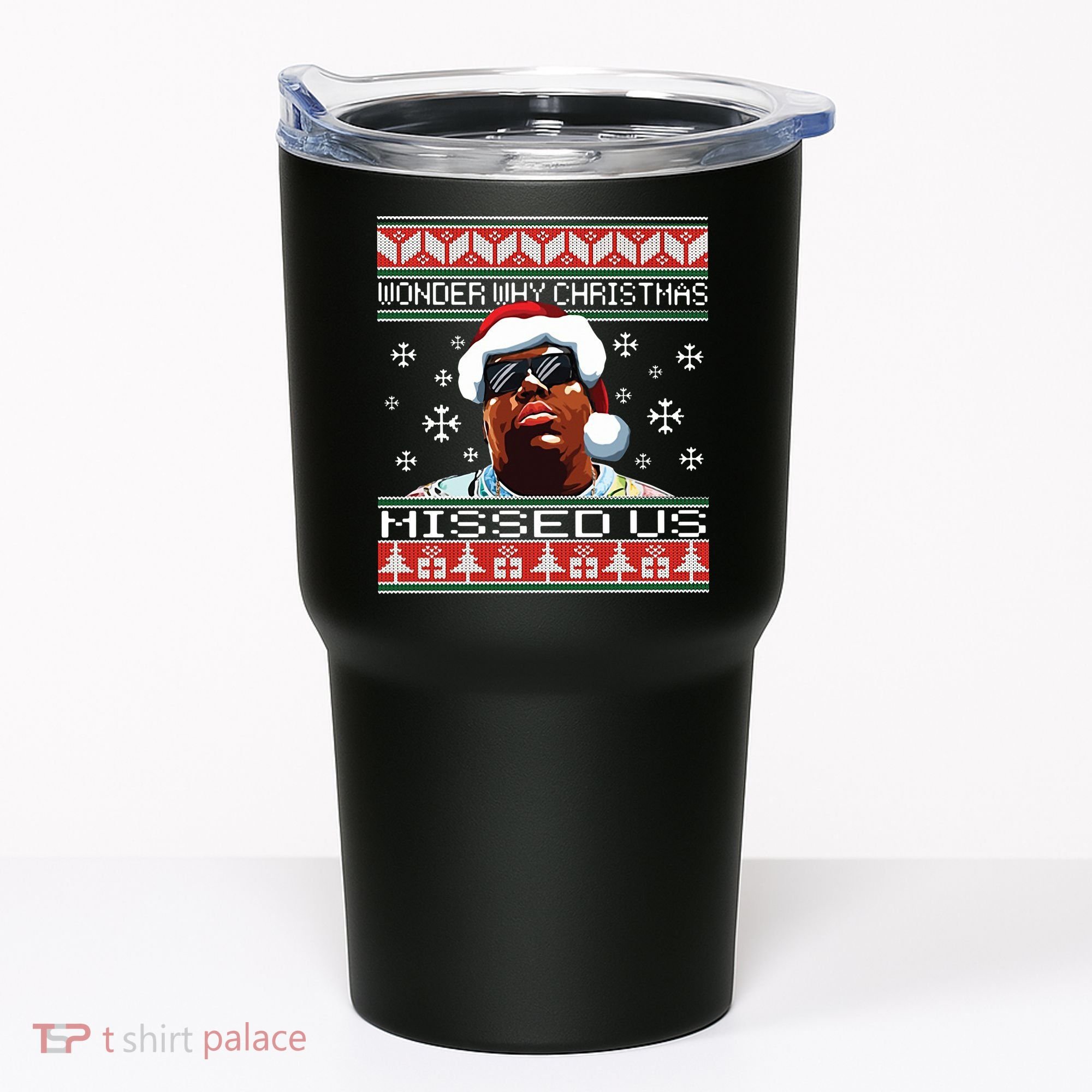 Notorious Wonder Why Christmas Missed Us Ugly Tumbler