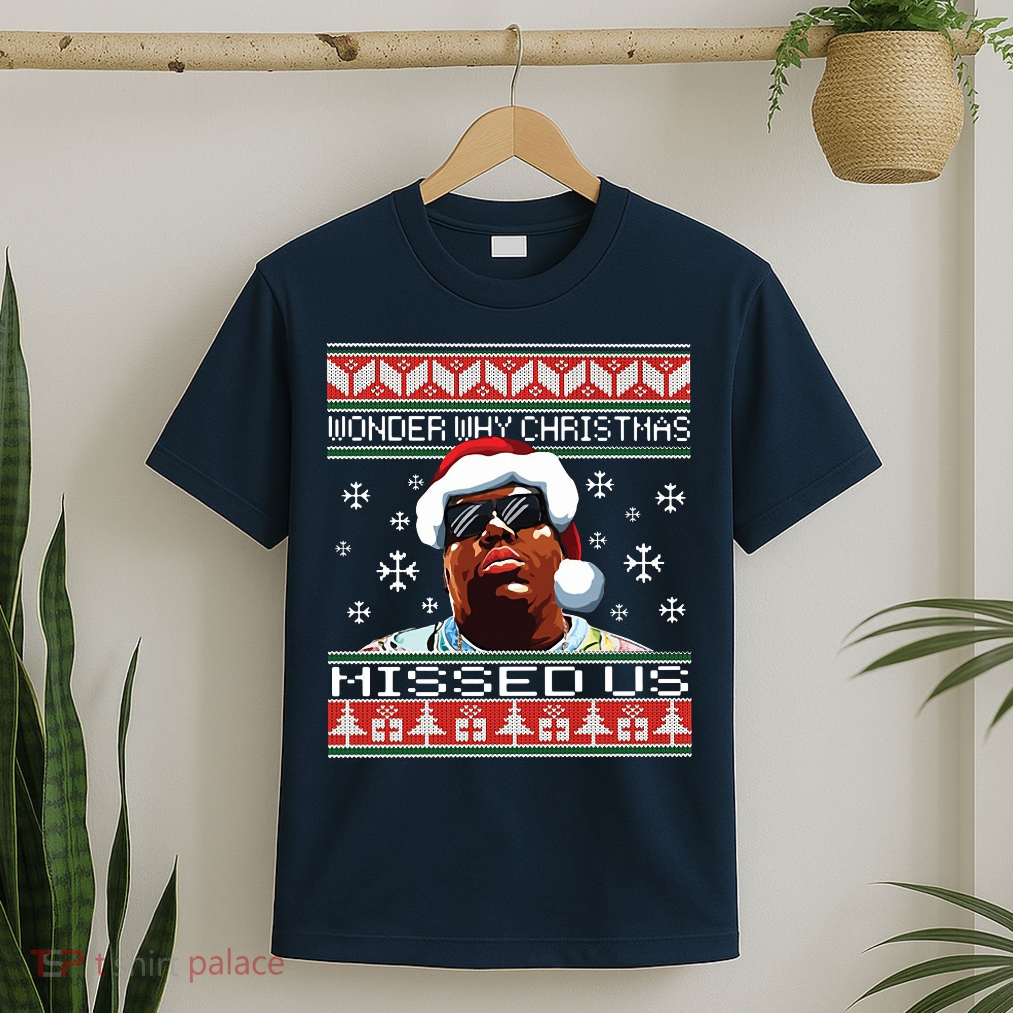Notorious Wonder Why Christmas Missed Us Ugly T-Shirt