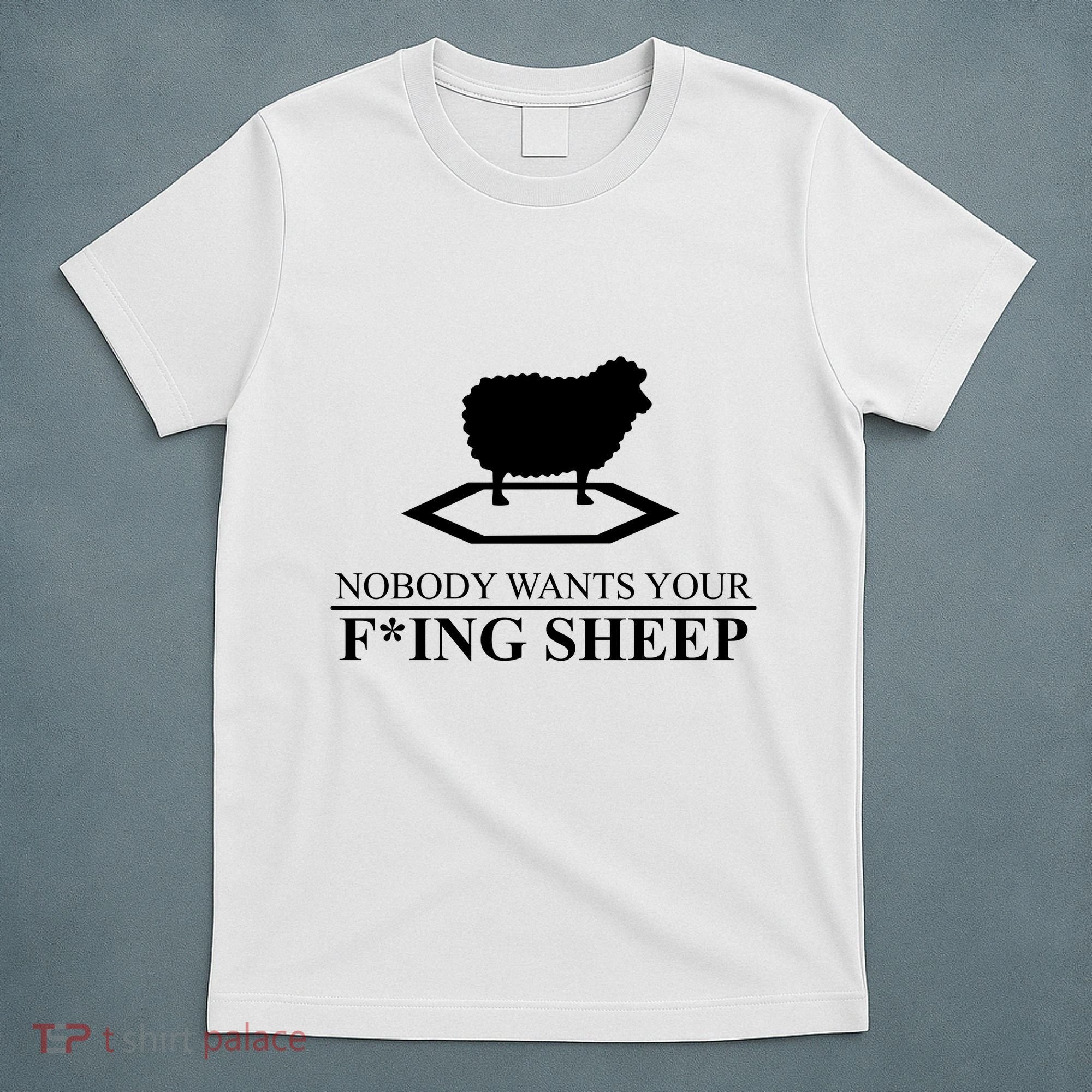Nobody Wants Your Fucking Sheep T-Shirt