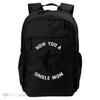 Now You A Single Mom Mother Day Backpack thumb 0