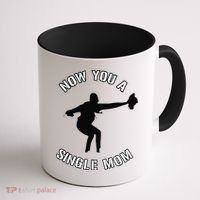 Now You A Single Mom Mother Day Coffee Mug thumb 1