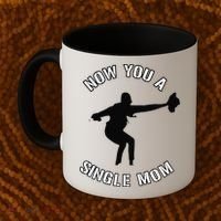 Now You A Single Mom Mother Day Coffee Mug thumb 2