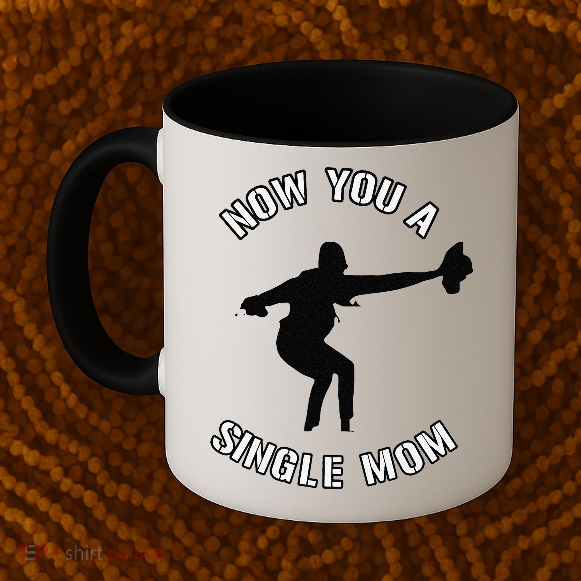 Now You A Single Mom Mother Day Coffee Mug