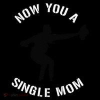 Now You A Single Mom Mother Day Coffee Mug thumb 5