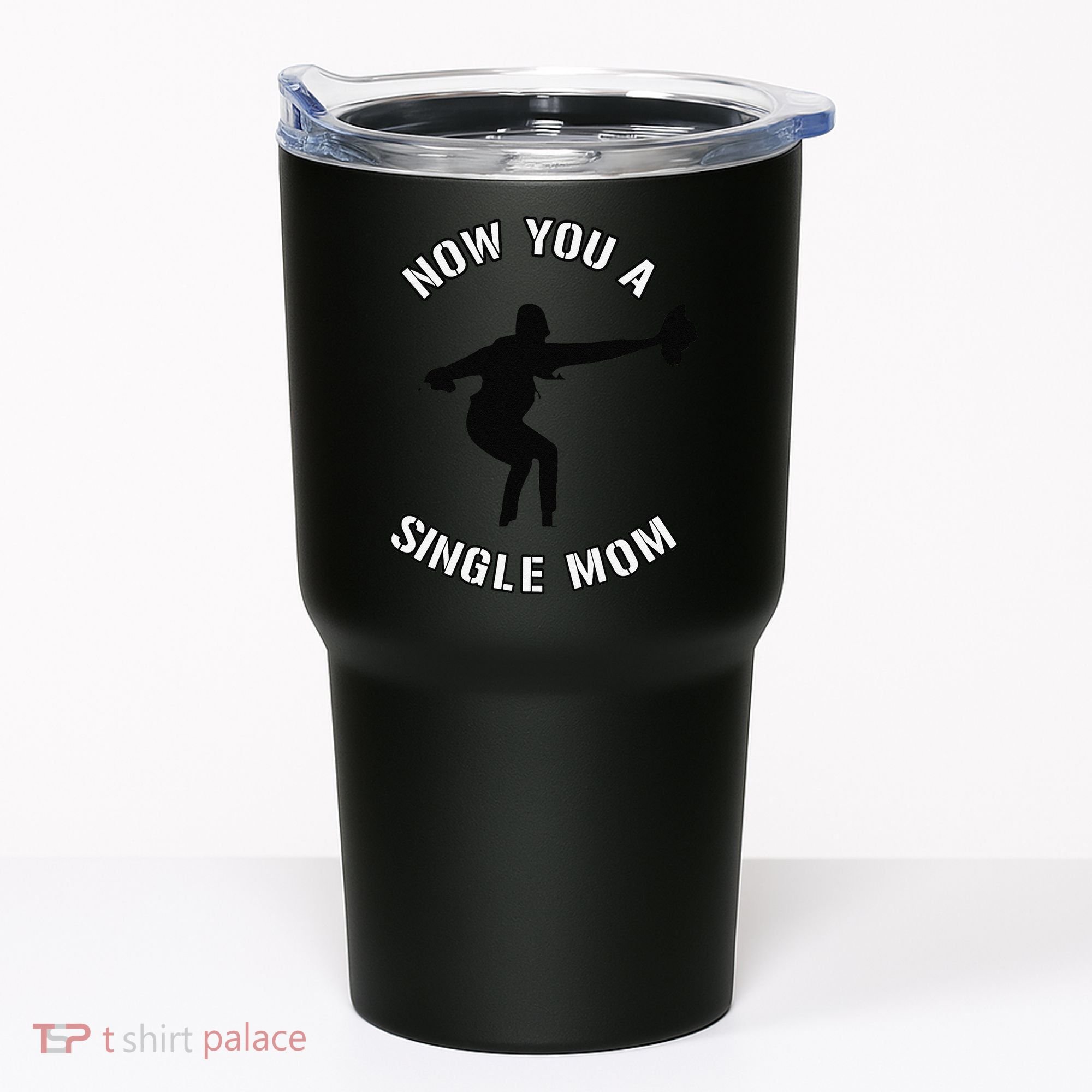 Now You A Single Mom Mother Day Tumbler