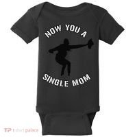 Now You A Single Mom Mother Day Baby Bodysuit thumb 0
