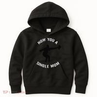 Now You A Single Mom Mother Day Kids Hoodie thumb 0