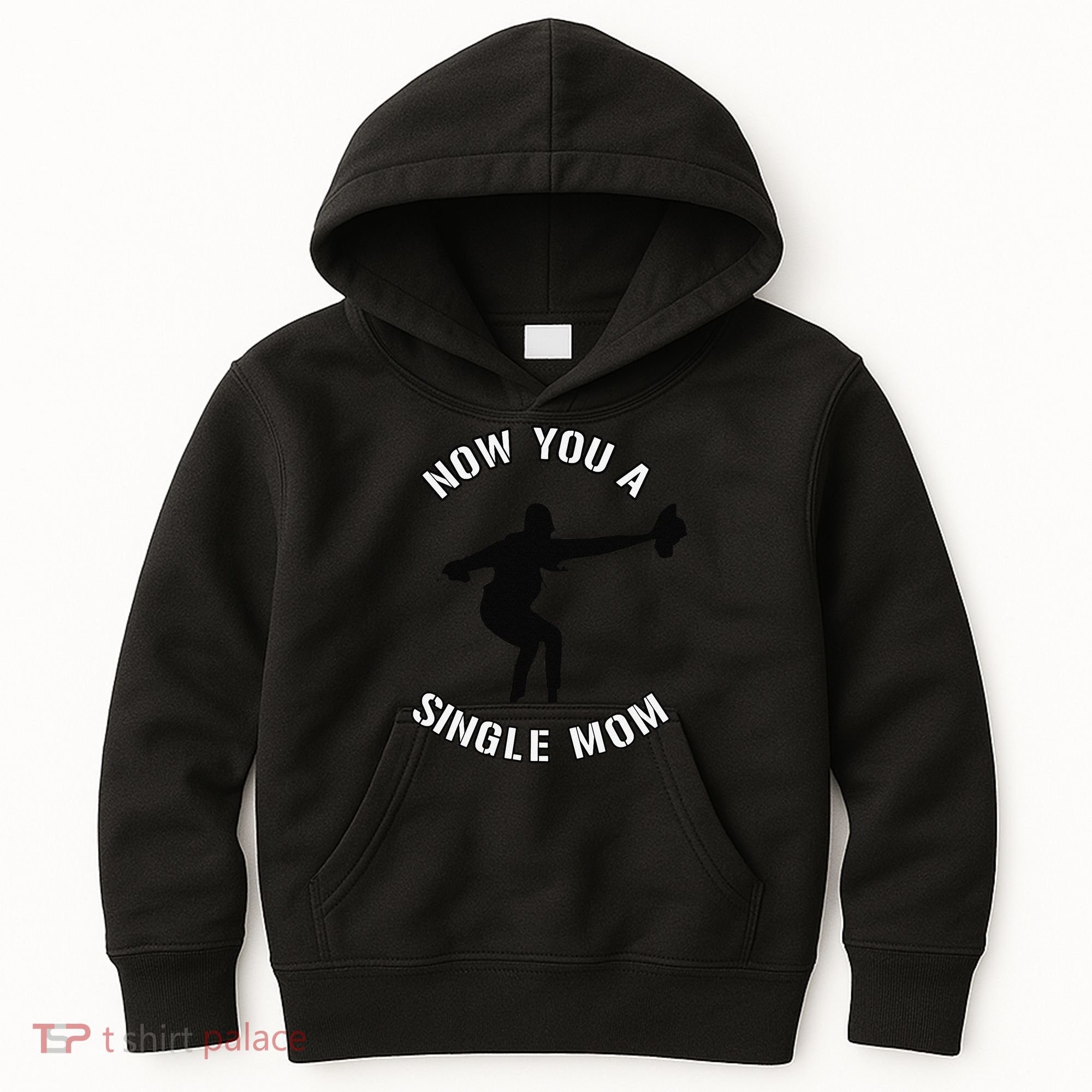 Now You A Single Mom Mother Day Kids Hoodie