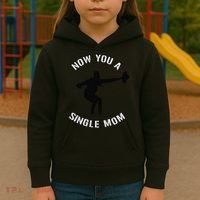 Now You A Single Mom Mother Day Kids Hoodie thumb 3