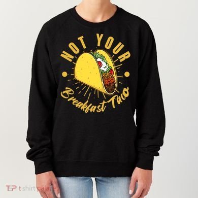 Not Your Breakfast Taco Women's Sweatshirt