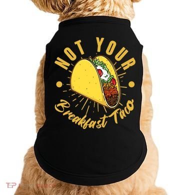 Not Your Breakfast Taco Doggie Tank