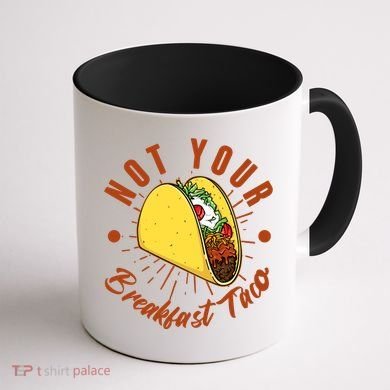 Not Your Breakfast Taco Coffee Mug back