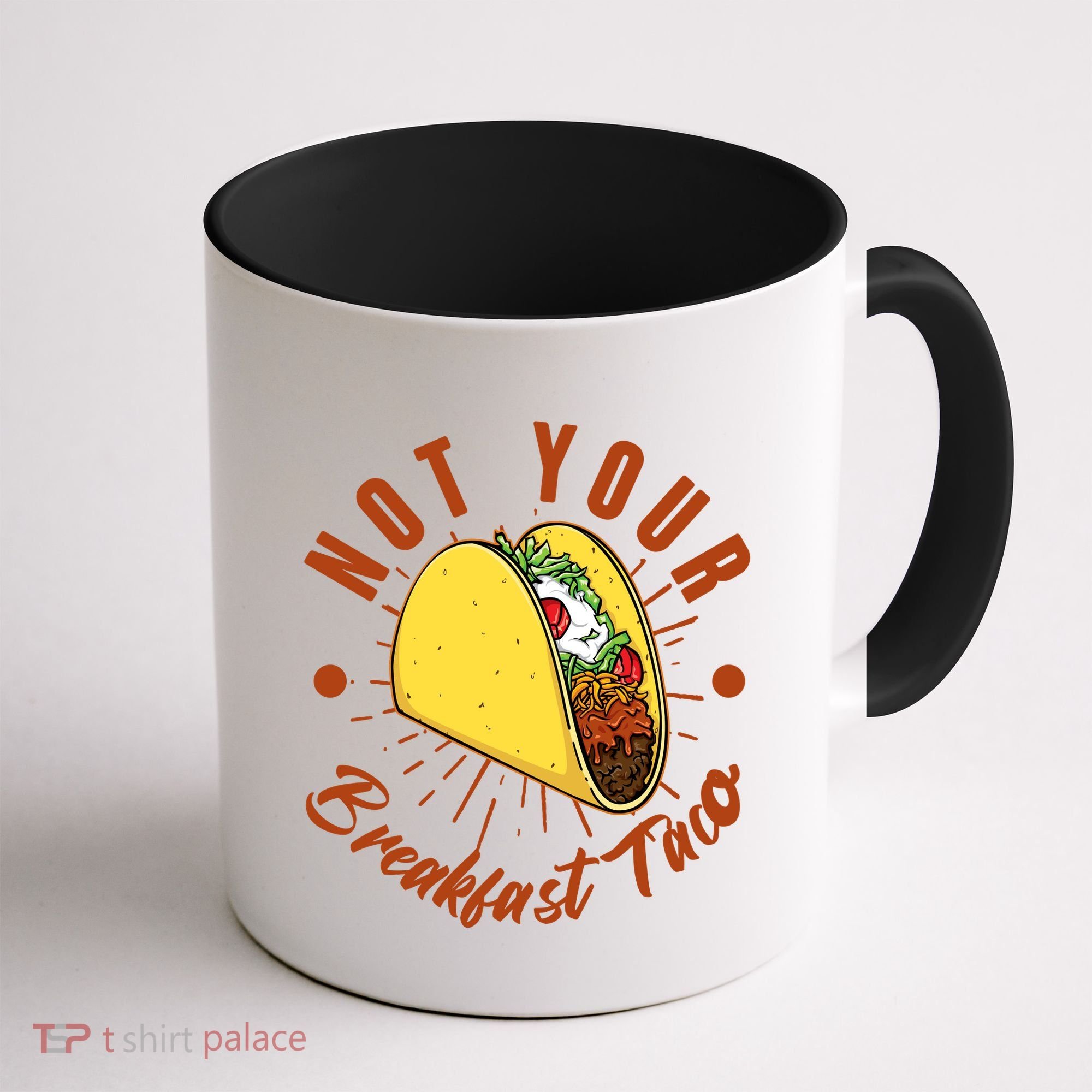 Not Your Breakfast Taco Coffee Mug