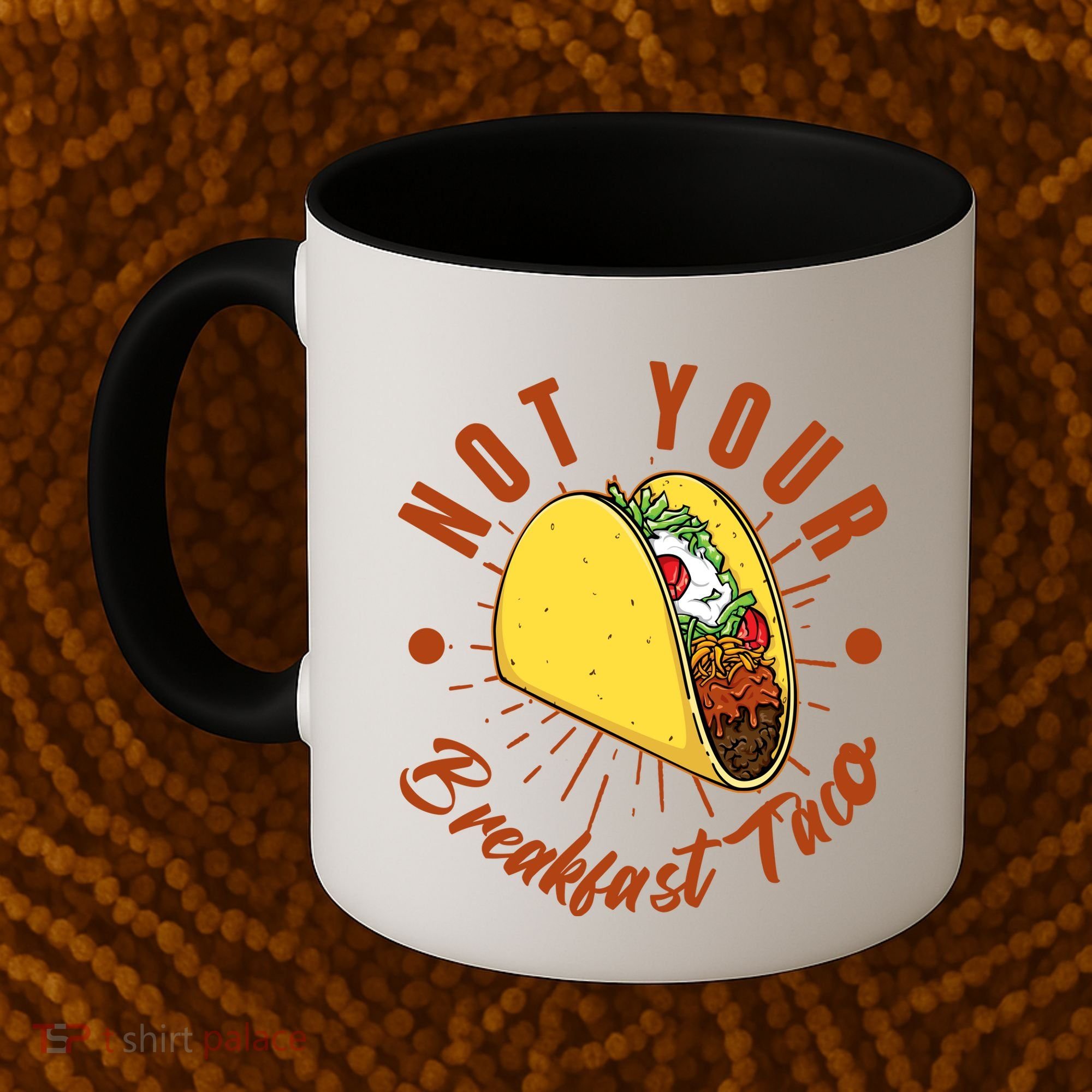 Not Your Breakfast Taco Coffee Mug
