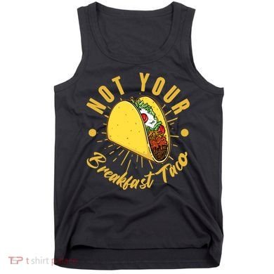 Not Your Breakfast Taco Tank Top