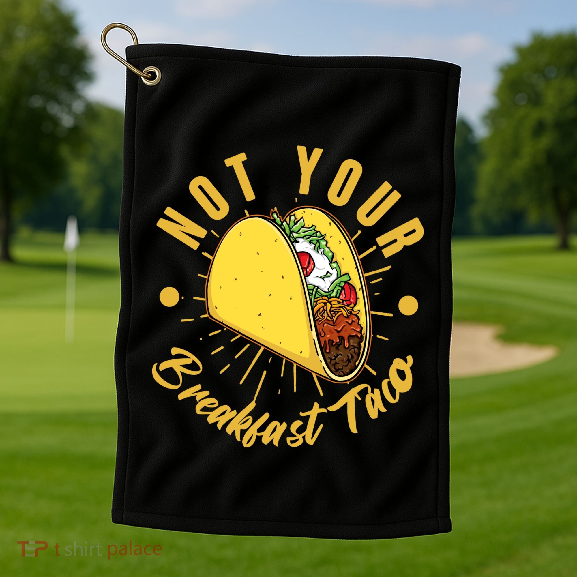 Not Your Breakfast Taco Golf Towel