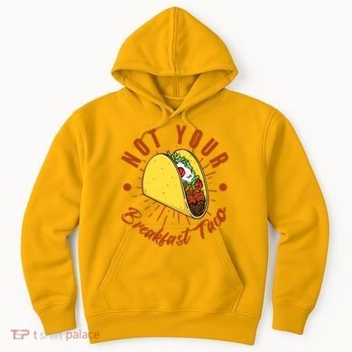 Not Your Breakfast Taco Hoodie
