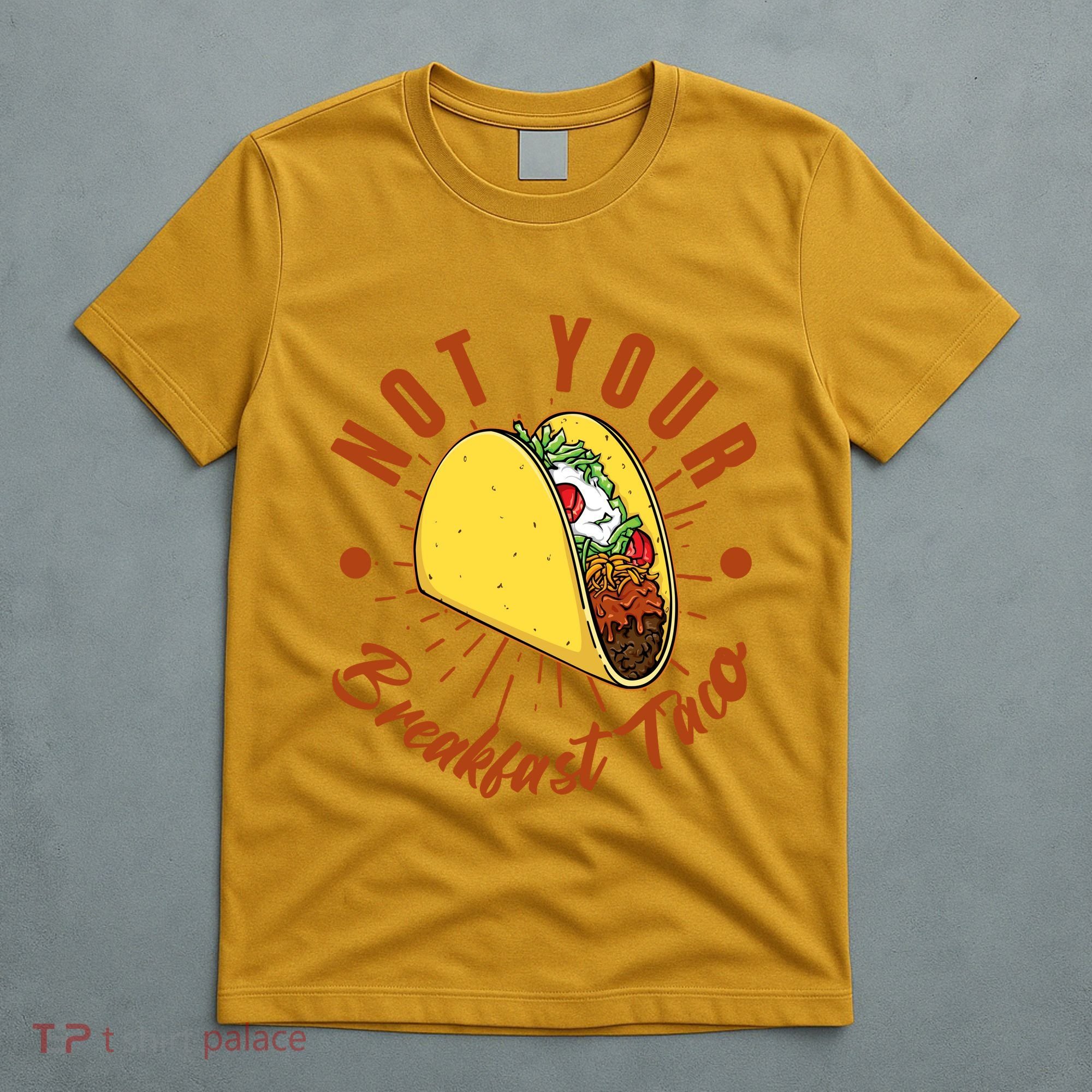 Not Your Breakfast Taco T-Shirt