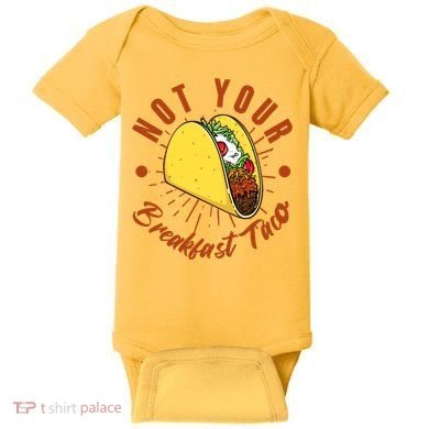 Not Your Breakfast Taco Baby Bodysuit