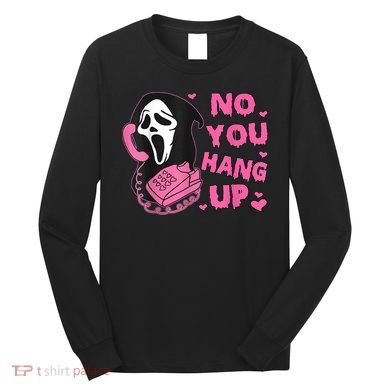 No You Hang Up First Ghost Calling Halloween Long Sleeve Shirt