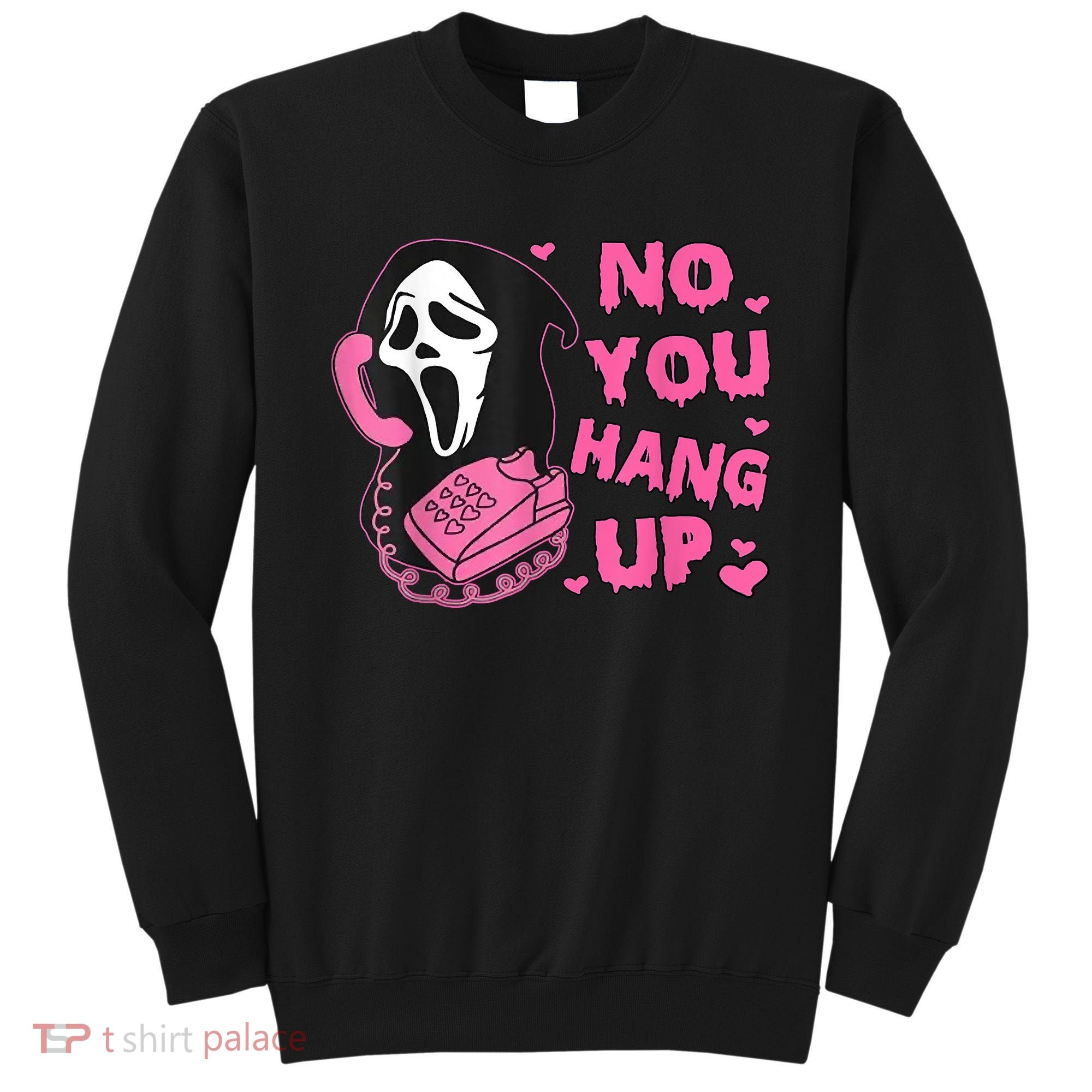 No You Hang Up First Ghost Calling Halloween Sweatshirt